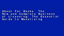 About For Books  The New and Complete Business of Licensing: The Essential Guide to Monetizing