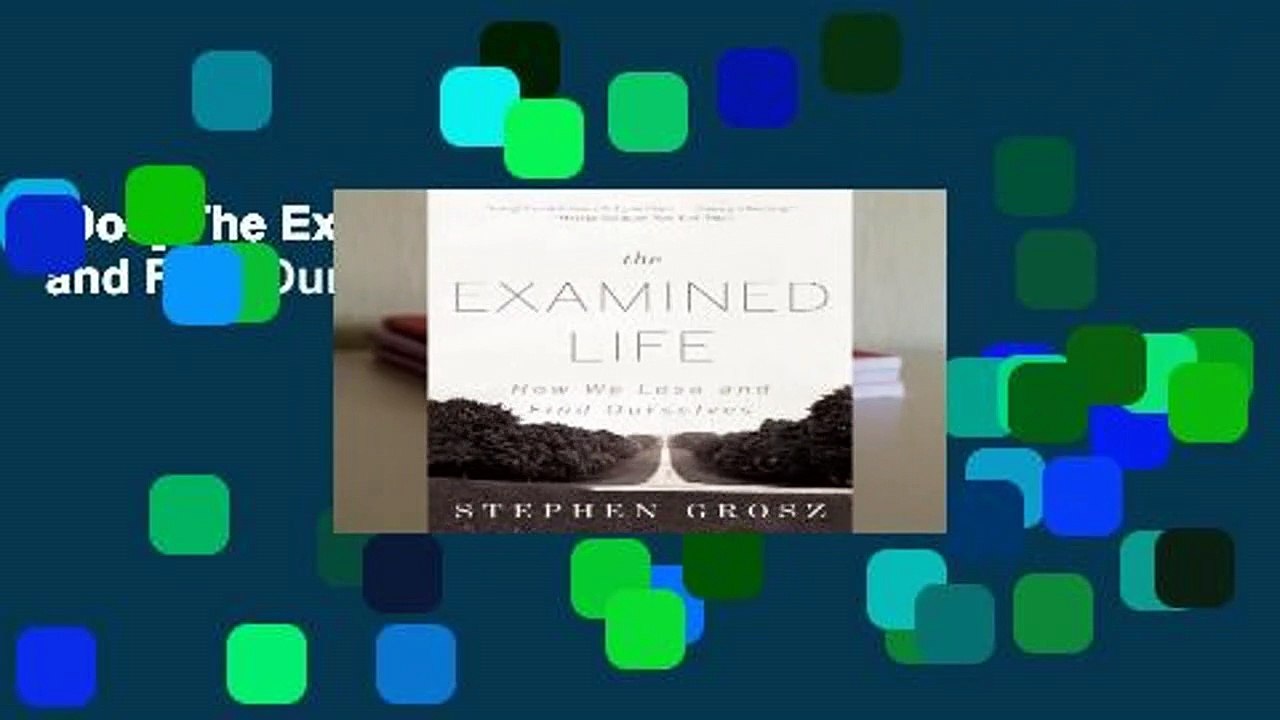 [Doc] The Examined Life: How We Lose and Find Ourselves