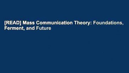 [READ] Mass Communication Theory: Foundations, Ferment, and Future