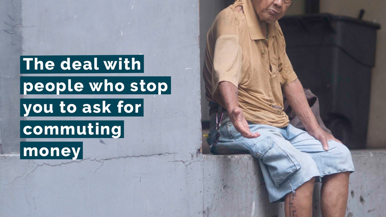 The deal with people who stop you to ask for commuting money