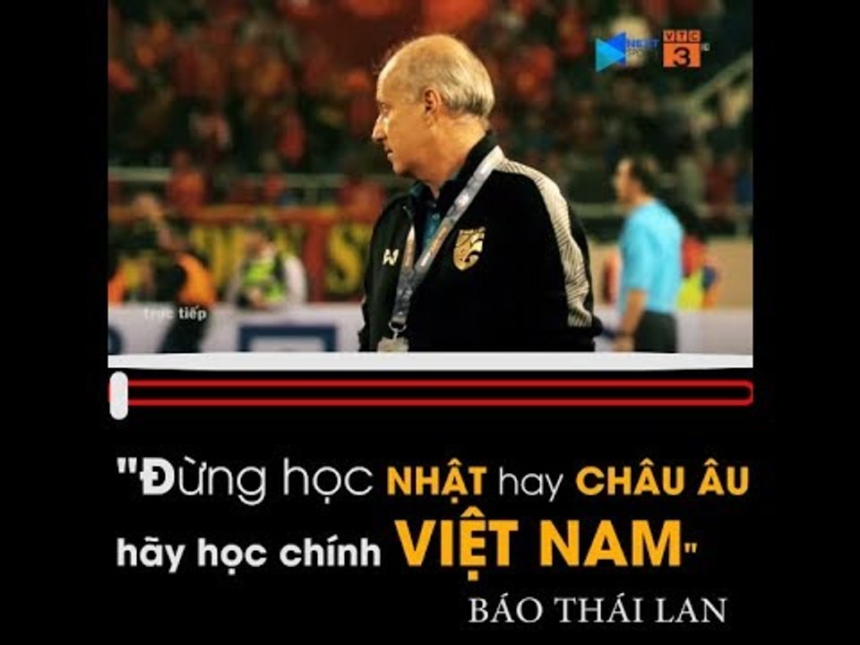 Báo Thái Lan: Bóng đá Thái Lan phải học tập Việt Nam | NEXT SPORTS