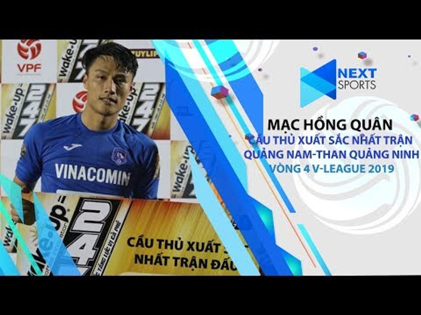 GƯƠNG MẶT | Mạc Hồng Quân cầu thủ xuất sắc nhất trận  | NEXT SPORTS