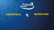 TRỰC TIẾP | VIETFOOTBALL - QUẢNG NAM | Vòng loại giải futsal HDBank VĐQG 2019 | NEXT SPORTS