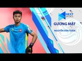 Nguyễn Văn Toản - từ anh thợ nhôm kính đến thủ thành tiềm năng của U23 Việt Nam | NEXT SPORTS