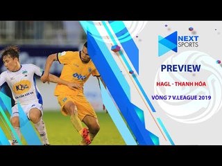 Preview | HAGL - Thanh Hóa | Vòng 7 Wake Up 247 V.League 2019 | NEXT SPORTS