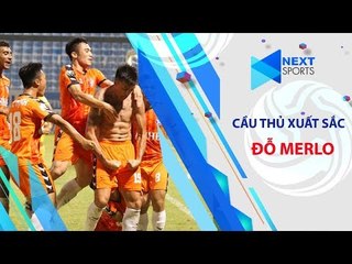 Đỗ Merlo và màn trình diễn gơi lại thời đỉnh cao trước Sanna Khánh Hòa | NEXT SPORTS