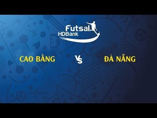 TRỰC TIẾP | CAO BẰNG - ĐÀ NẴNG | VCK FUTSAL VĐQG 2019 | NEXT SPORTS