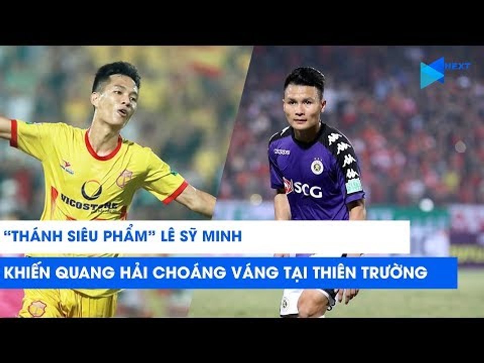 "Thánh siêu phẩm" Sỹ Minh khiến Quang Hải choáng váng tại Thiên Trường | NEXT SPORTS