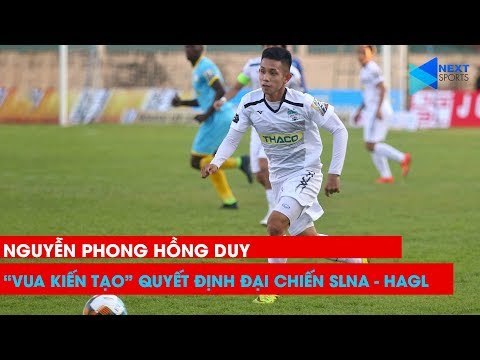 Nguyễn Phong Hồng Duy - Vua kiến tạo quyết định đại chiến SLNA vs HAGL | NEXT SPORTS