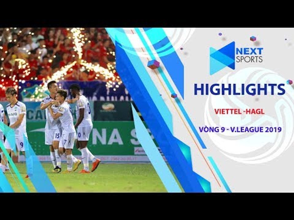 Quật ngã chủ nhà Viettel, HAGL tiếp đà thăng hoa dưới thời HLV Lee Tae Hoon | Vòng 9 V.League 2019