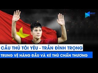 Đình Trọng - Đừng lo lắng vì chấn thương, hãy nhìn Tuấn Anh để vượt qua tất cả | NEXT SPORTS