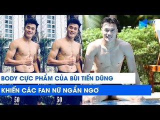 Body cực phẩm của Bùi Tiến Dũng khiến fan ngẩn ngơ | NEXT SPORTS