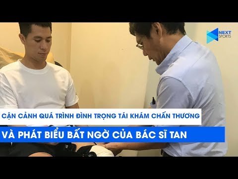 Đình Trọng được bác sỹ khen đẹp trai như người mẫu trong buổi tái khám | NEXT SPORTS
