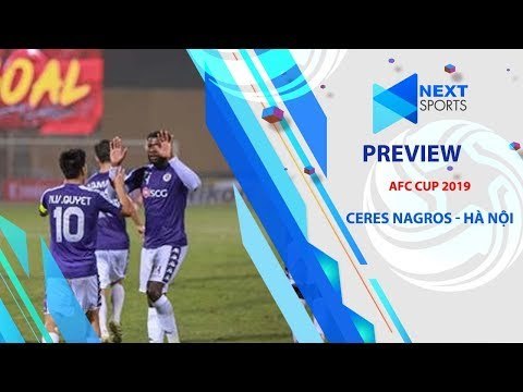 Preview AFC Cup | Hà Nội - Ceres Negros | Lịch sử chờ Hà Nội khắc tên | NEXT SPORTS
