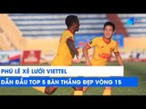 Phú Lê xé lưới Viettel dẫn đầu Top 5 siêu phẩm vòng 15 V.League 2019 | NEXT SPORTS