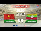 TRỰC TIẾP | U23 VIỆT NAM - U23 MYANMAR | GIAO HỮU QUỐC TẾ | NEXT SPORTS