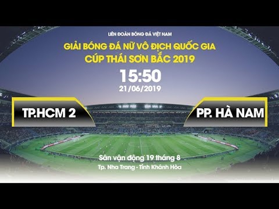 FULL | TP. HỒ CHÍ MINH 2 - PP. HÀ NAM | LƯỢT ĐI GIẢI BĐ NỮ VĐQG - CÚP TSB 2019 | NEXT SPORTS
