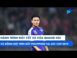 Nhìn lại hành trình đầy vất vả của Quang Hải và đồng đội trên đất Philippines | NEXT SPORTS