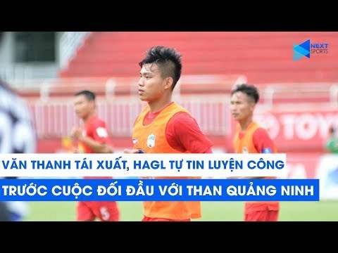 Văn Thanh tái xuất, HAGL tự tin luyện công trước trận gặp Than Quảng Ninh | NEXT SPORTS