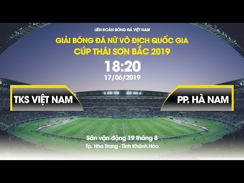 FULL | TKS VIỆT NAM - PP HÀ NAM | LƯỢT ĐI GIẢI VĐQG NỮ - CÚP TSB 2019 | NEXT SPORTS
