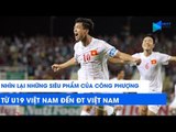 Công Phượng và những siêu phẩm từ U19 Việt Nam đến ĐT Việt Nam | NEXT SPORTS