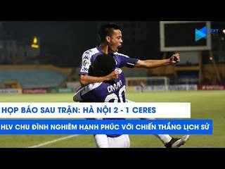 HLV Chu Đình Nghiêm đặc biệt hài lòng khi Hà Nội FC giành chiến thắng lịch sử | NEXT SPORTS