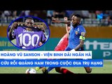 Hoàng Vũ Samson - Viện binh giải ngân hà cứu rỗi Quảng Nam FC trong cuộc đua trụ hạng | NEXT SPORTS