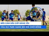 500 biểu cảm siêu cấp đáng yêu của HLV Park Hang Seo khi chơi bóng cùng các trợ lý U22 Việt Nam