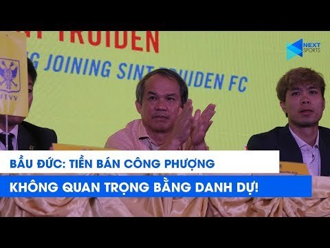 Bầu Đức: Tiền bán Công Phượng không quan trọng bằng danh dự! | NEXT SPORTS