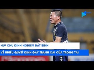 HLV Chu Đình Nghiêm: Thành Lương không việt vị, trọng tài mắc sai lầm! | NEXT SPORTS