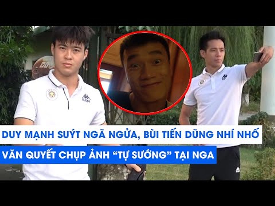 Duy mạnh suýt ngã ngửa, Bùi Tiến Dũng nhí nhố, Văn Quyết chụp ảnh tự sướng tại Nga | NEXT SPORTS
