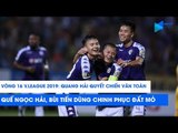 Vòng 16 V.League 2019: Quang Hải quyết chiến Văn Toàn; Bùi Tiến Dũng chinh phục đất Mỏ | NEXT SPORTS