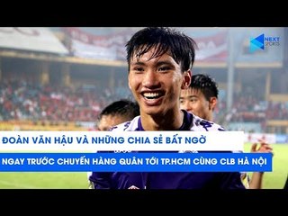 Đoàn Văn Hậu và những chia sẻ bất ngờ trước chuyến hành quân tới TP.HCM của CLB Hà Nội | NEXT SPORTS