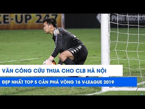 Văn Công cứu thua đẹp nhất top 5 cản phá vòng 16 V-League 2019 | NEXT SPORTS