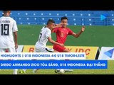 Diego Armando Zico tỏa sáng, U18 Indonesia nhấn chìm U18 Timor-Leste 4 bàn không gỡ | NEXT SPORTS