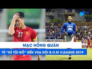 Mạc Hồng Quân - Từ "kẻ tội đồ" đến "Vua dội b.o.m Việt" tại V.League 2019 | NEXT SPORTS