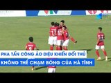 Kinh ngạc với pha tấn công khiến đối thủ không thể chạm bóng của Hồng Lĩnh Hà Tĩnh | NEXT SPORTS