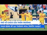 Chảo lửa Thiên Trường sẽ giúp Nam Định 