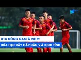 U18 Đông Nam Á 2019 hứa hẹn kịch bản đầy hấp dẫn và kịch tính | NEXT SPORTS