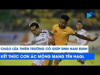 Vòng 19 V.League 2019 | Nam Định - HAGL: Thiên Trường có chấm dứt cơn ác mộng? | NEXT SPORTS