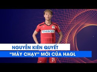 Nguyễn Kiên Quyết vs Thanh Hóa - "Máy chạy" mới bên hành lang cánh trái của HAGL | NEXT SPORTS