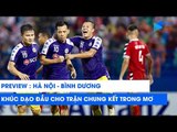 Vòng 19 V.League 2019 | Hà Nội - Bình Dương: Khẳng định đẳng cấp nhà vô địch | NEXT SPORTS
