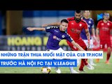 Những trận thua muối mặt của CLB TP. HCM trước Hà Nội FC | NEXT SPORTS