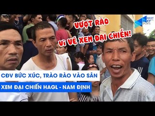 CĐV bức xúc, trèo rào để vào sân xem đại chiến giữa Nam Định - HAGL | NEXT SPORTS
