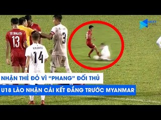 Nhận thẻ đỏ vì ''phang'' đối thủ, các cầu thủ Lào chịu cái kết đắng tại giải U18 | NEXT SPORTS