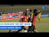 QUÁ KHỦNG KHIẾP!!! 10 phút ghi 4 bàn, U18 Timor-Leste đè bẹp Brunei KHÔNG THƯƠNG TIẾC | NEXT SPORTS