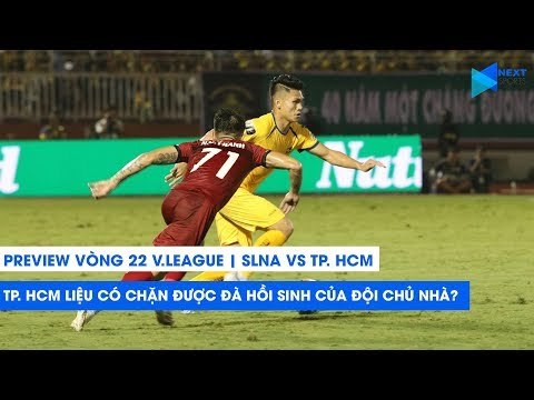 VÒNG 22 V.LEAGUE 2019 | CLB TP. HCM có chặn được đà hồi sinh của SLNA? | NEXT SPORTS