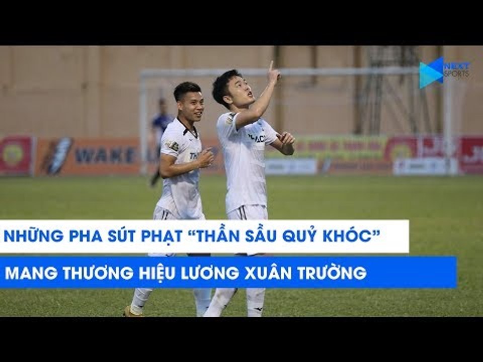 Những pha sút phạt "thần sầu quỷ khóc" mang thương hiệu Xuân Trường | NEXT SPORTS