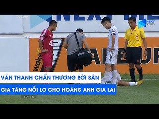 Văn Thanh chấn thương rời sân bất đắc dĩ sau pha va chạm với Trọng Hoàng | NEXT SPORTS