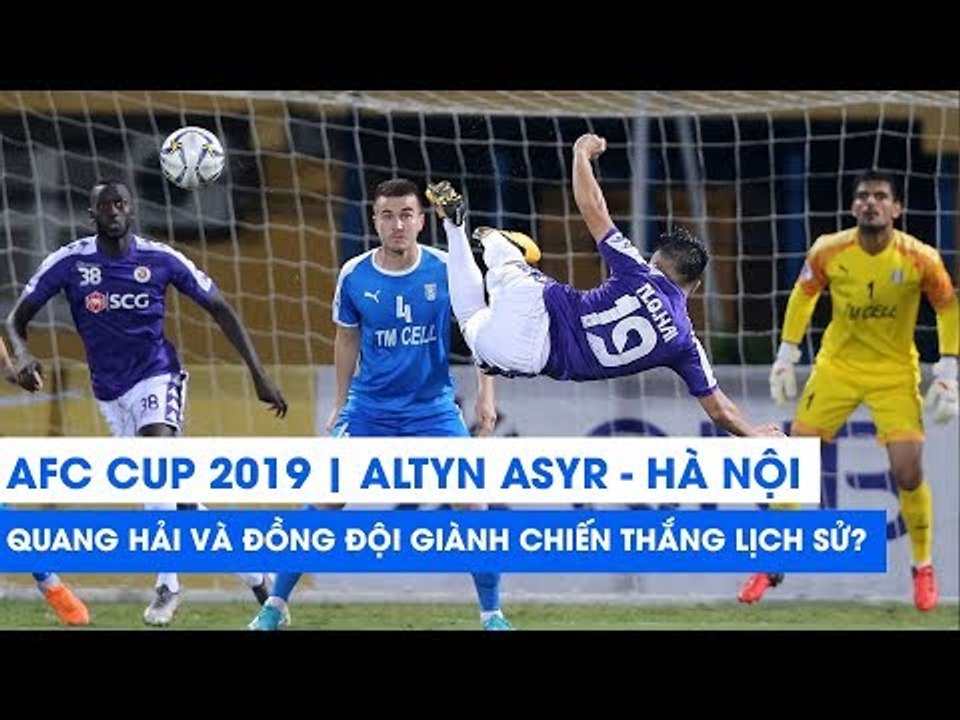 AFC Cup 2019 | Altyn Asyr - Hà Nội FC | Quang Hải và đồng đội giành chiến thắng lịch sử?